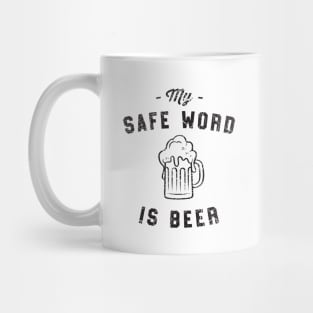 Safe word is beer Mug